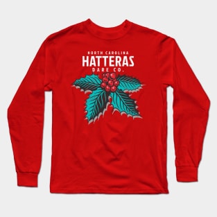 Cape Hatteras, NC Christmas Vacationing Holiday Holly Long Sleeve T-Shirt